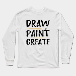 Artist - Draw Paint Create Long Sleeve T-Shirt